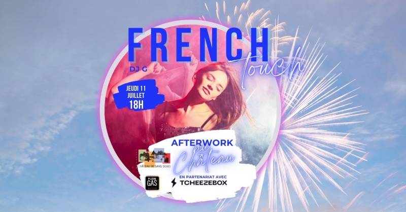 AFTERWORK au Château FRENCH TOUCH - Jeudi 11 juillet 2024